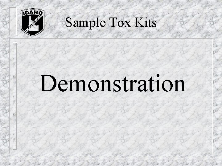 Sample Tox Kits Demonstration Sample Tox Kits Demonstration