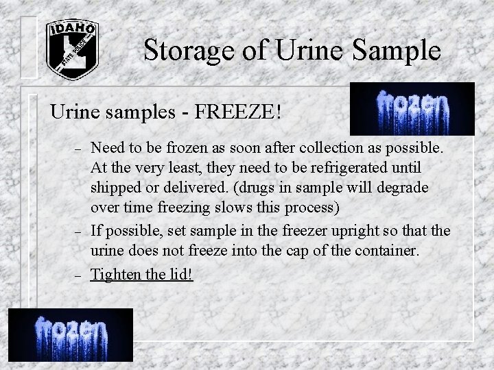 Storage of Urine Sample Urine samples - FREEZE! – – – Need to be Storage of Urine Sample Urine samples - FREEZE! – – – Need to be