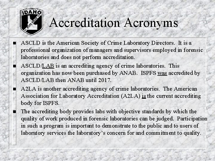 Accreditation Acronyms n n ASCLD is the American Society of Crime Laboratory Directors. It Accreditation Acronyms n n ASCLD is the American Society of Crime Laboratory Directors. It