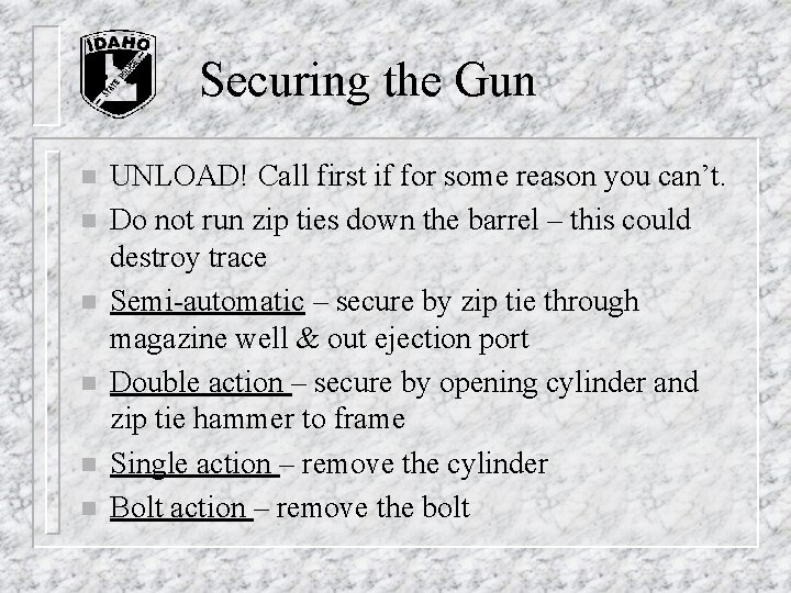 Securing the Gun n n n UNLOAD! Call first if for some reason you Securing the Gun n n n UNLOAD! Call first if for some reason you