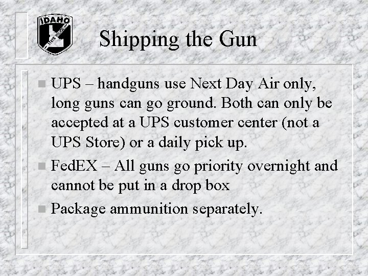 Shipping the Gun UPS – handguns use Next Day Air only, long guns can Shipping the Gun UPS – handguns use Next Day Air only, long guns can