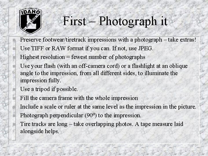 First – Photograph it n n n n n Preserve footwear/tiretrack impressions with a First – Photograph it n n n n n Preserve footwear/tiretrack impressions with a