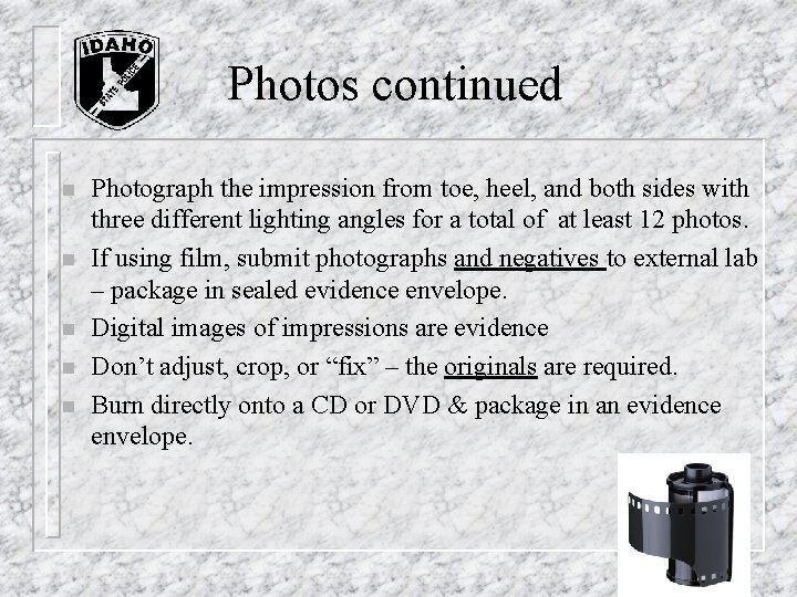 Photos continued n n n Photograph the impression from toe, heel, and both sides Photos continued n n n Photograph the impression from toe, heel, and both sides