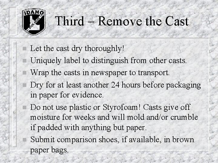 Third – Remove the Cast n n n Let the cast dry thoroughly! Uniquely Third – Remove the Cast n n n Let the cast dry thoroughly! Uniquely