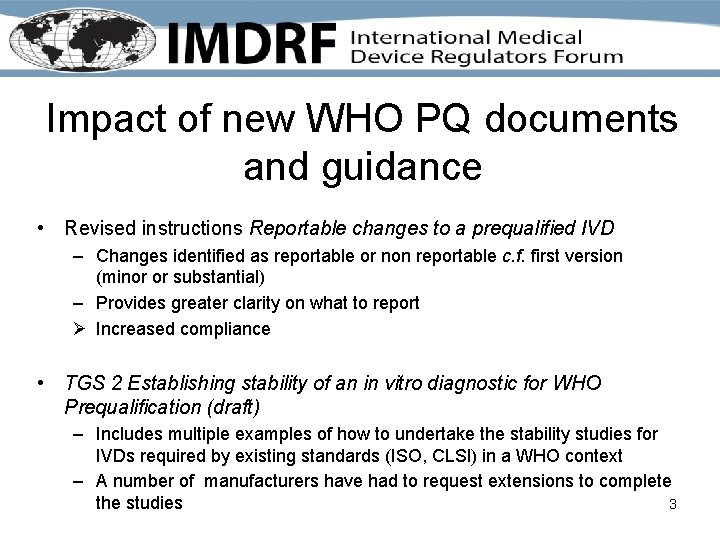 Impact of new WHO PQ documents and guidance • Revised instructions Reportable changes to