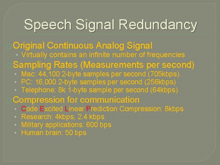 Speech Signal Redundancy � Original Continuous Analog Signal • Virtually contains an infinite number