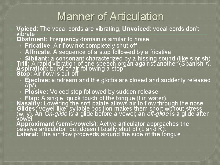 Manner of Articulation � � � � � Voiced: The vocal cords are vibrating,