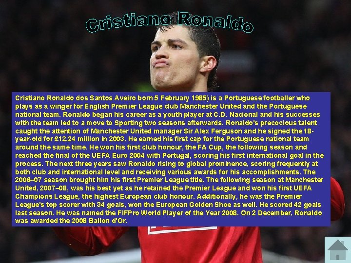 Cristiano Ronaldo dos Santos Aveiro born 5 February 1985) is a Portuguese footballer who