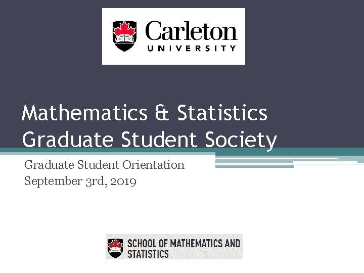 Mathematics & Statistics Graduate Student Society Graduate Student Orientation September 3 rd, 2019 