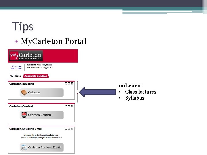 Tips • My. Carleton Portal cu. Learn: • Class lectures • Syllabus 