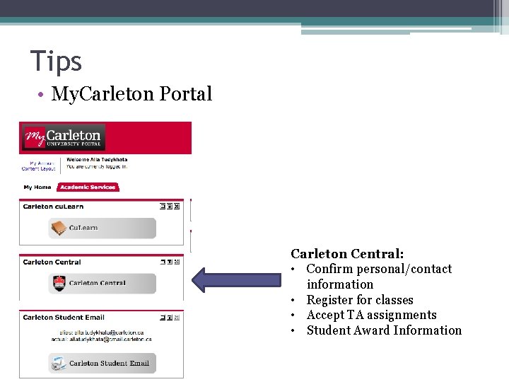 Tips • My. Carleton Portal Carleton Central: • Confirm personal/contact information • Register for