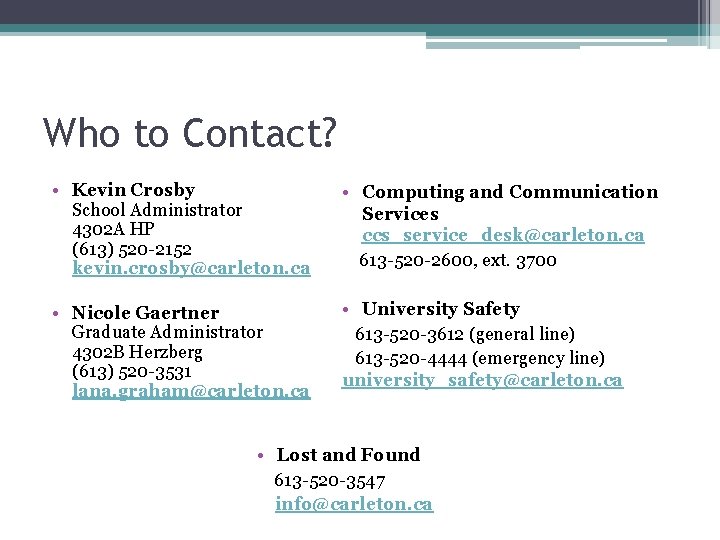 Who to Contact? • Kevin Crosby School Administrator 4302 A HP (613) 520 -2152