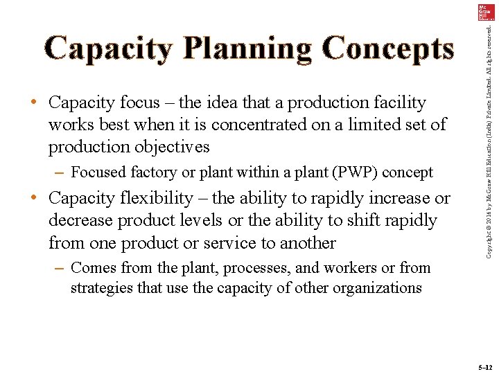  • Capacity focus – the idea that a production facility works best when