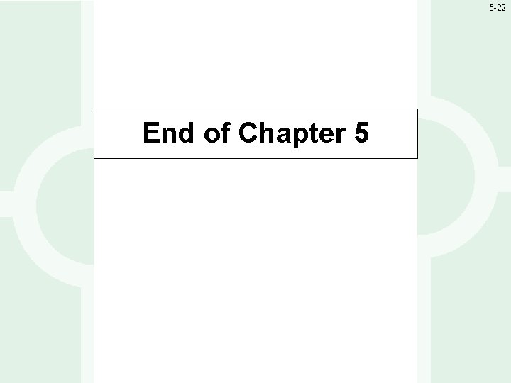 5 -22 End of Chapter 5 1 -22 