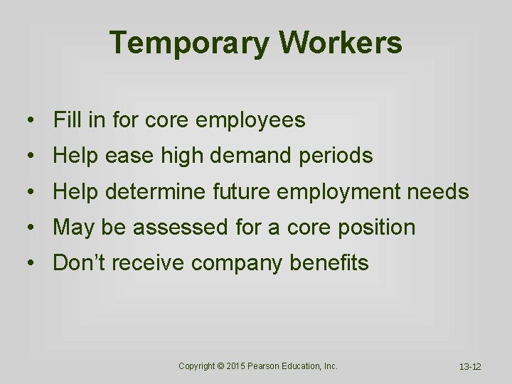 Temporary Workers • Fill in for core employees • Help ease high demand periods