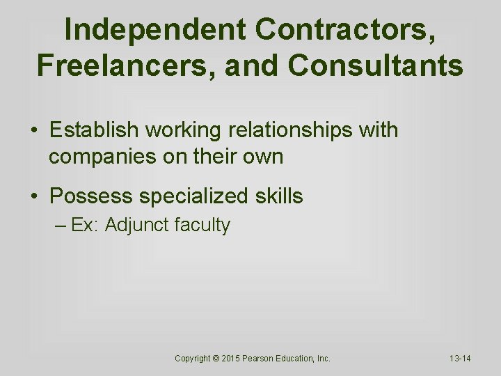 Independent Contractors, Freelancers, and Consultants • Establish working relationships with companies on their own