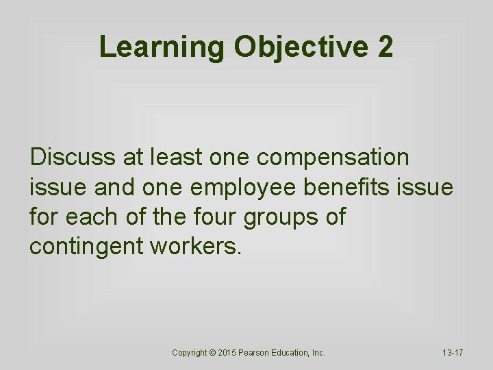 Learning Objective 2 Discuss at least one compensation issue and one employee benefits issue