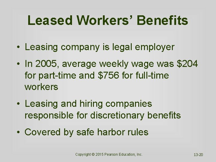 Leased Workers’ Benefits • Leasing company is legal employer • In 2005, average weekly