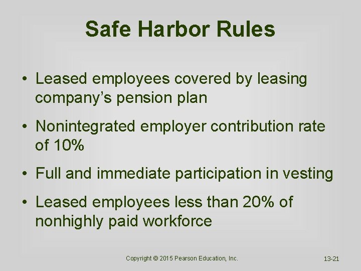 Safe Harbor Rules • Leased employees covered by leasing company’s pension plan • Nonintegrated