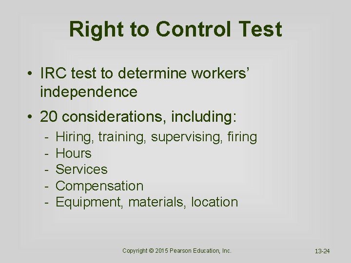 Right to Control Test • IRC test to determine workers’ independence • 20 considerations,