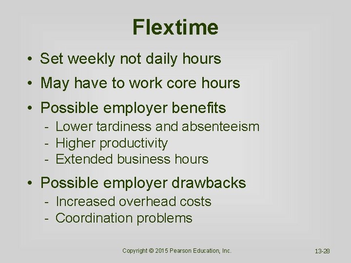 Flextime • Set weekly not daily hours • May have to work core hours