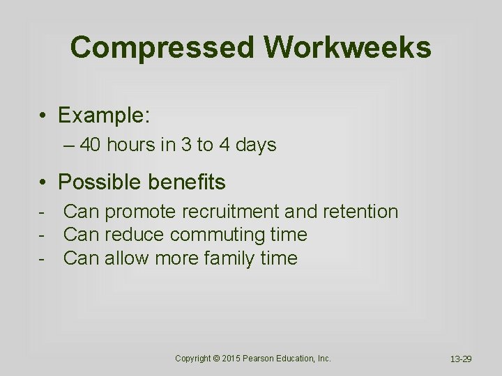 Compressed Workweeks • Example: – 40 hours in 3 to 4 days • Possible