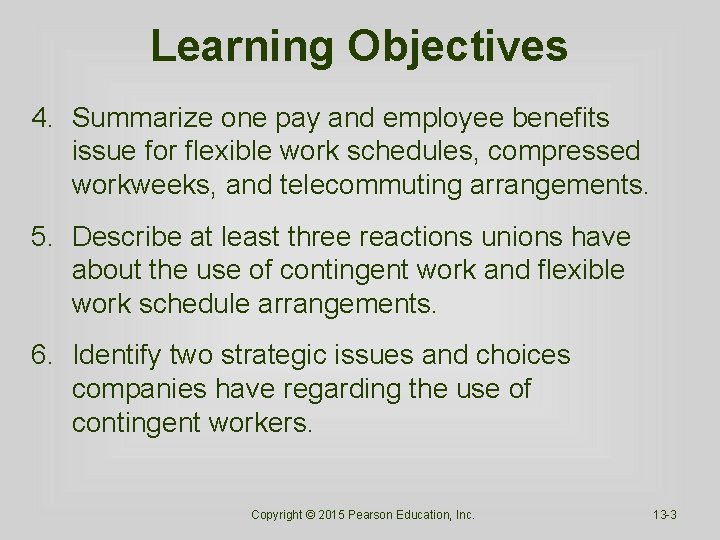 Learning Objectives 4. Summarize one pay and employee benefits issue for flexible work schedules,