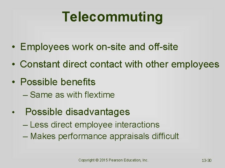 Telecommuting • Employees work on-site and off-site • Constant direct contact with other employees