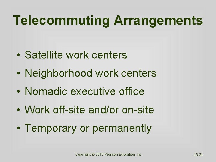 Telecommuting Arrangements • Satellite work centers • Neighborhood work centers • Nomadic executive office