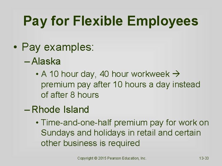 Pay for Flexible Employees • Pay examples: – Alaska • A 10 hour day,