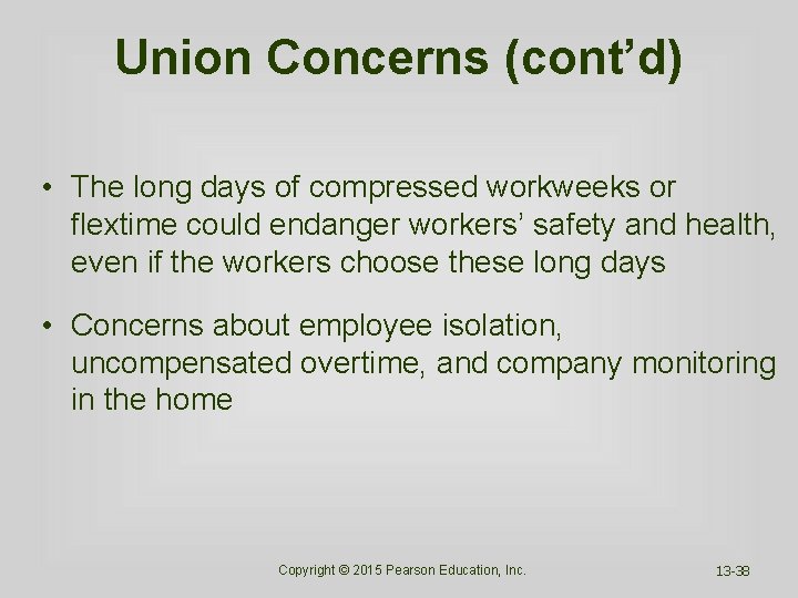 Union Concerns (cont’d) • The long days of compressed workweeks or flextime could endanger