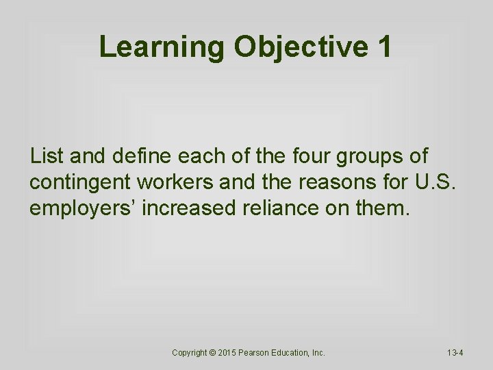 Learning Objective 1 List and define each of the four groups of contingent workers