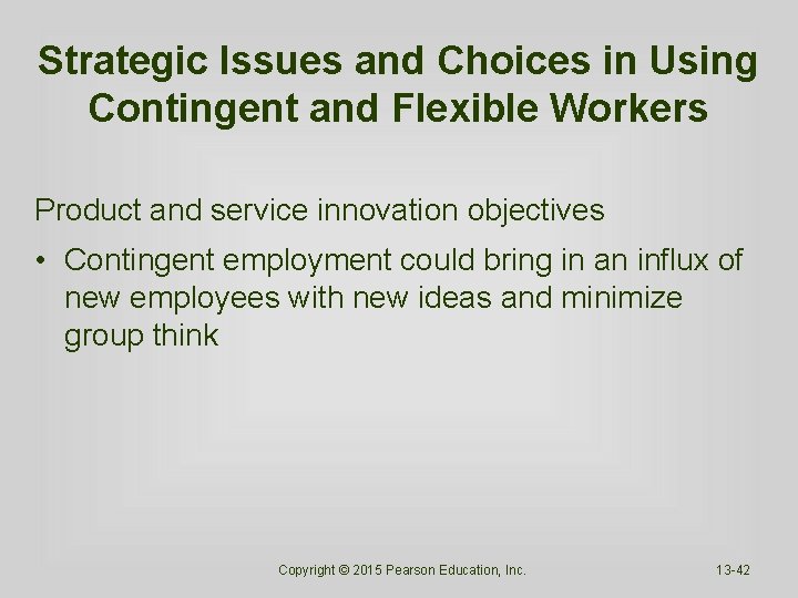 Strategic Issues and Choices in Using Contingent and Flexible Workers Product and service innovation