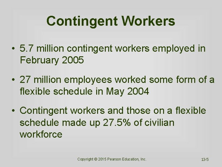 Contingent Workers • 5. 7 million contingent workers employed in February 2005 • 27