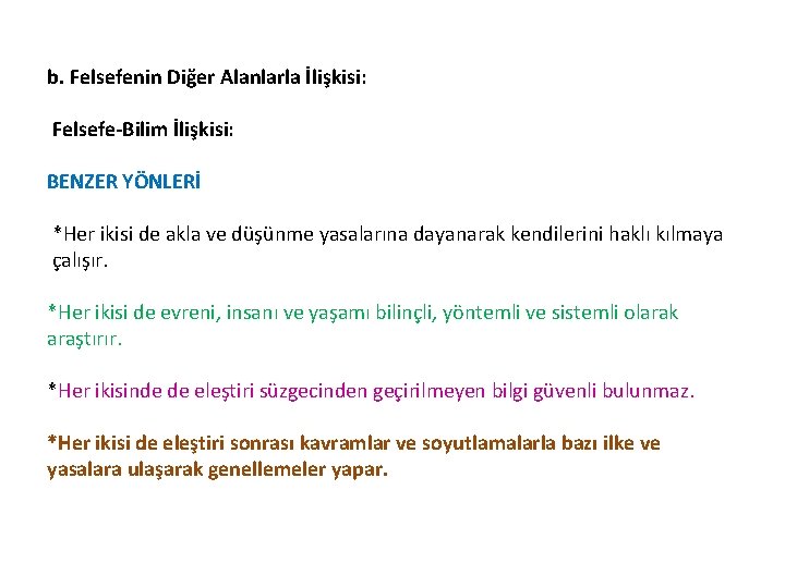 b. Felsefenin Diğer Alanlarla İlişkisi: Felsefe-Bilim İlişkisi: BENZER YÖNLERİ *Her ikisi de akla ve