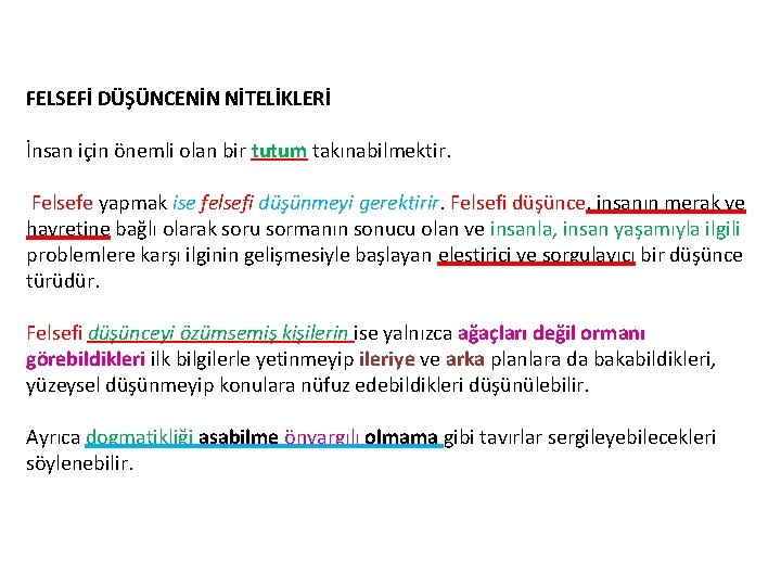 FELSEFİ DÜŞÜNCENİN NİTELİKLERİ İnsan için önemli olan bir tutum takınabilmektir. Felsefe yapmak ise felsefi