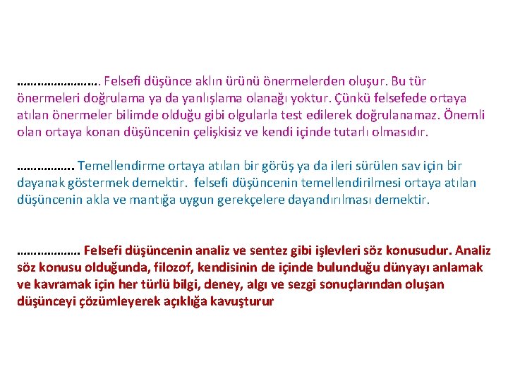 …………. Felsefi düşünce aklın ürünü önermelerden oluşur. Bu tür önermeleri doğrulama ya da yanlışlama