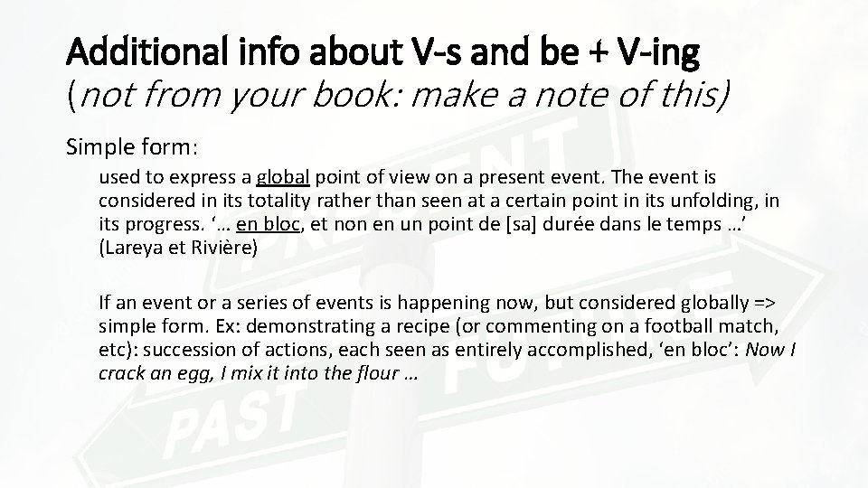 Additional info about V-s and be + V-ing (not from your book: make a Additional info about V-s and be + V-ing (not from your book: make a