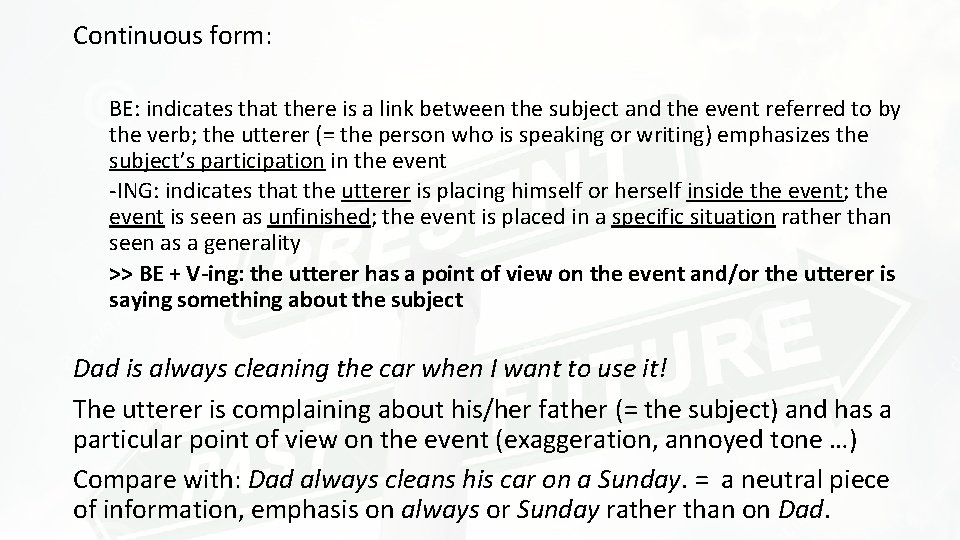 Continuous form: BE: indicates that there is a link between the subject and the Continuous form: BE: indicates that there is a link between the subject and the