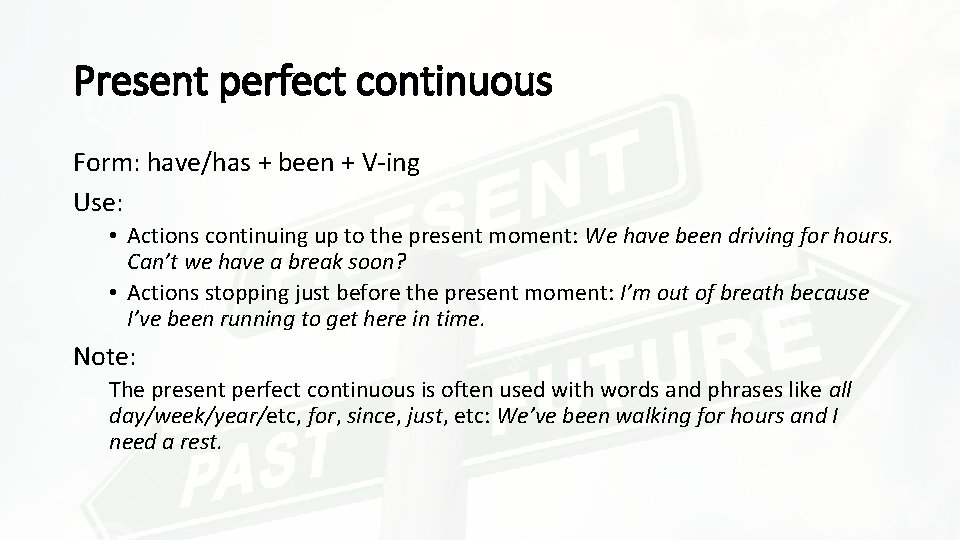 Present perfect continuous Form: have/has + been + V-ing Use: • Actions continuing up Present perfect continuous Form: have/has + been + V-ing Use: • Actions continuing up