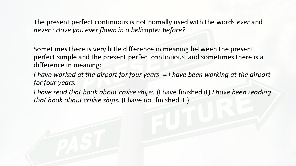 The present perfect continuous is not nomally used with the words ever and never The present perfect continuous is not nomally used with the words ever and never