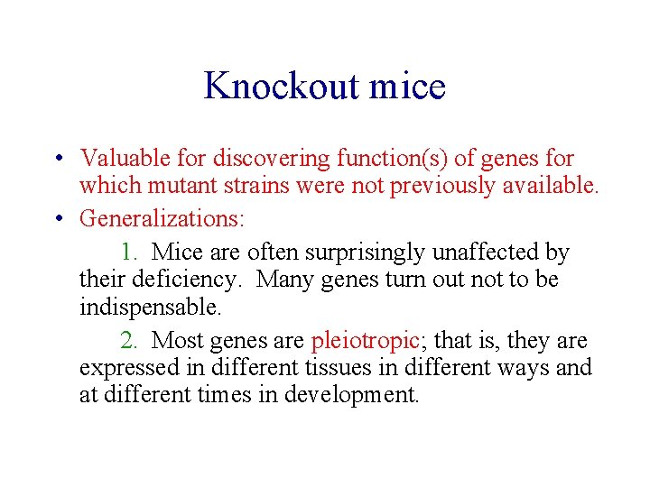 Knockout mice • Valuable for discovering function(s) of genes for which mutant strains were Knockout mice • Valuable for discovering function(s) of genes for which mutant strains were