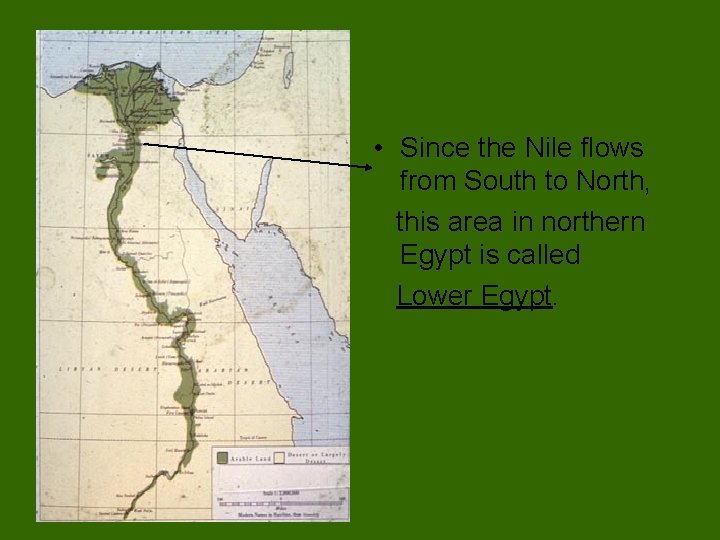  • Since the Nile flows from South to North, this area in northern