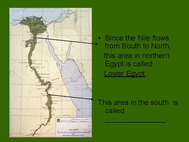  • Since the Nile flows from South to North, this area in northern