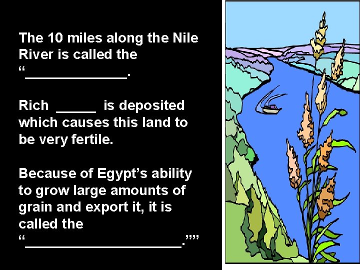 The 10 miles along the Nile River is called the “_______. Rich _____ is