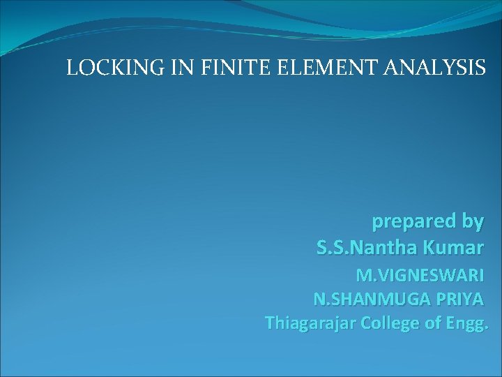 LOCKING IN FINITE ELEMENT ANALYSIS prepared by S. S. Nantha Kumar M. VIGNESWARI N.