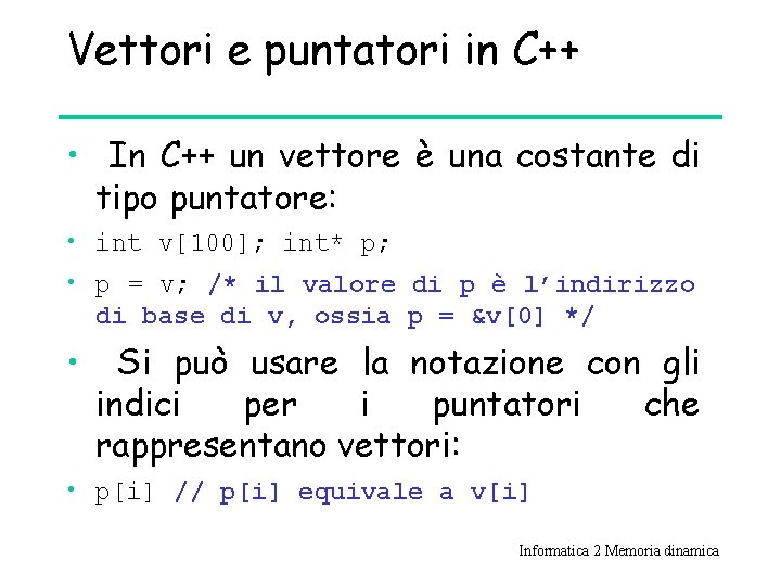 Vettori e puntatori in C++ • In C++ un vettore è una costante di
