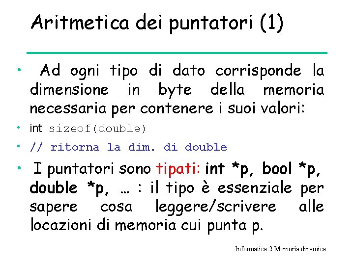 Aritmetica dei puntatori (1) • Ad ogni tipo di dato corrisponde la dimensione in
