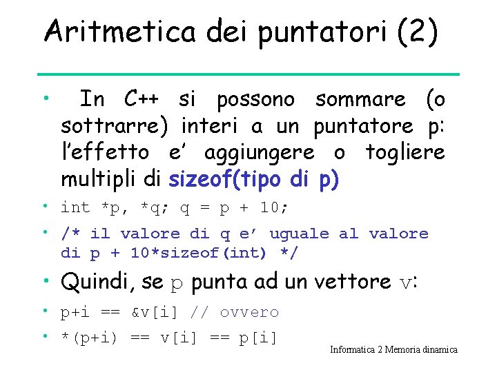 Aritmetica dei puntatori (2) • In C++ si possono sommare (o sottrarre) interi a