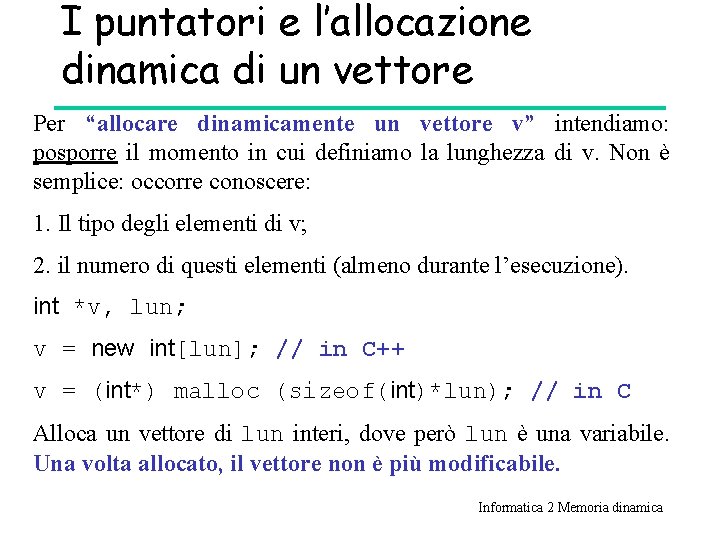 I puntatori e l’allocazione dinamica di un vettore Per “allocare dinamicamente un vettore v”